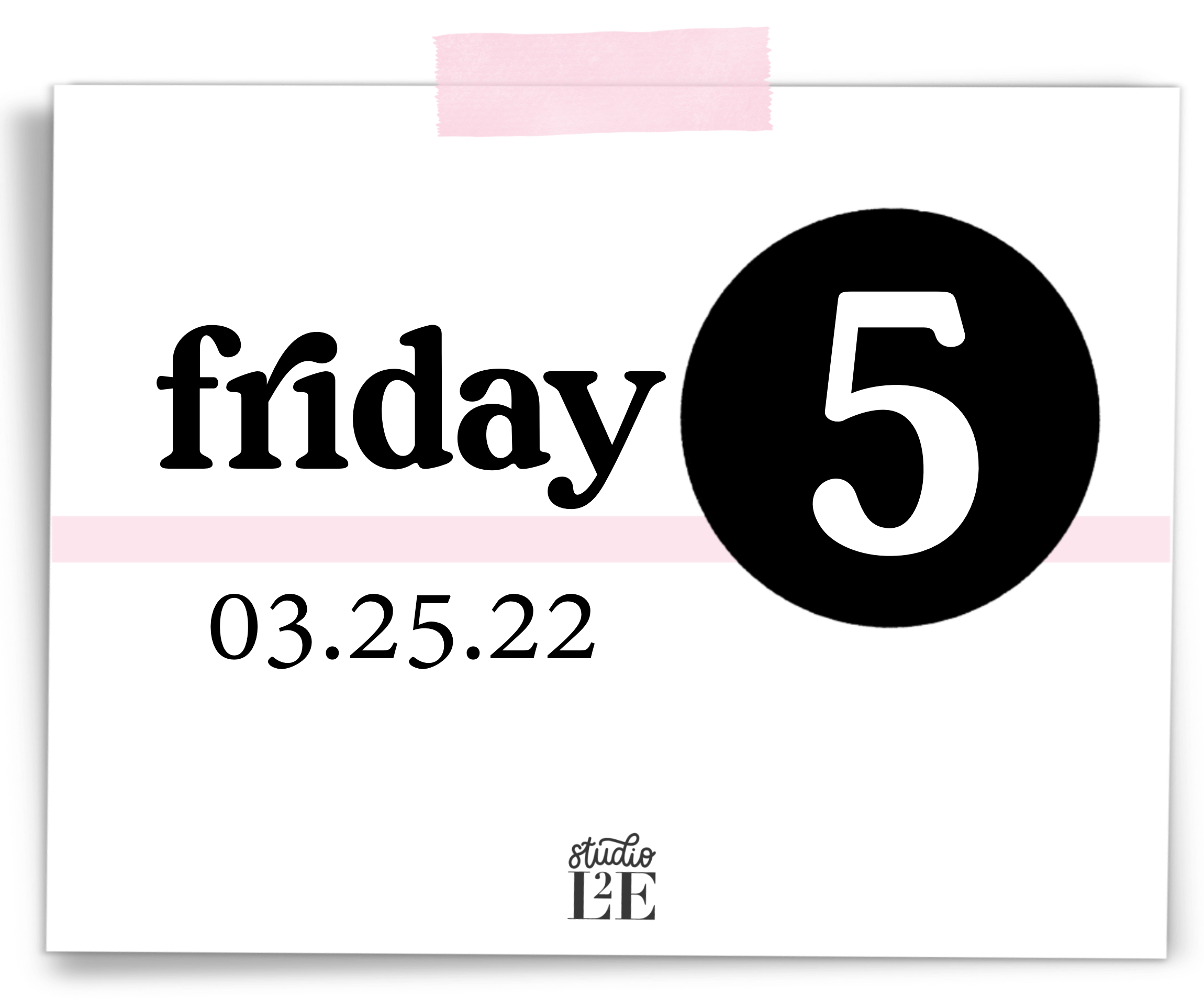 Friday Five 03.25.22
